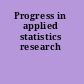 Progress in applied statistics research