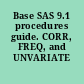 Base SAS 9.1 procedures guide. CORR, FREQ, and UNVARIATE procedures.