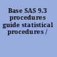 Base SAS 9.3 procedures guide statistical procedures /