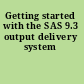 Getting started with the SAS 9.3 output delivery system