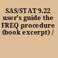 SAS/STAT 9.22 user's guide the FREQ procedure (book excerpt) /