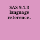 SAS 9.1.3 language reference.