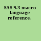 SAS 9.3 macro language reference.