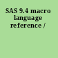 SAS 9.4 macro language reference /