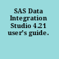 SAS Data Integration Studio 4.21 user's guide.