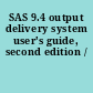 SAS 9.4 output delivery system user's guide, second edition /