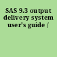 SAS 9.3 output delivery system user's guide /