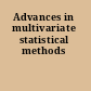 Advances in multivariate statistical methods