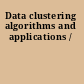 Data clustering algorithms and applications /