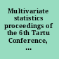 Multivariate statistics proceedings of the 6th Tartu Conference, Tartu, Estonia, 19-22 August 1999 /
