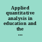 Applied quantitative analysis in education and the social sciences