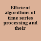 Efficient algorithms of time series processing and their applications