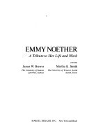 Emmy Noether : a tribute to her life and work /