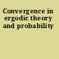 Convergence in ergodic theory and probability