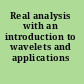 Real analysis with an introduction to wavelets and applications /
