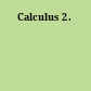 Calculus 2.