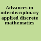 Advances in interdisciplinary applied discrete mathematics