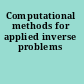 Computational methods for applied inverse problems