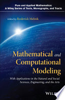 Mathematical and computational modeling : with applications in natural and social sciences, engineering, and the arts /