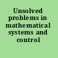 Unsolved problems in mathematical systems and control theory