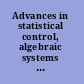 Advances in statistical control, algebraic systems theory, and dynamic systems characteristics a tribute to Michael K. Sain /