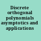 Discrete orthogonal polynomials asymptotics and applications /