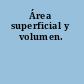 Área superficial y volumen.