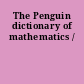 The Penguin dictionary of mathematics /