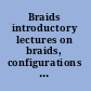 Braids introductory lectures on braids, configurations and their applications /