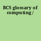 BCS glossary of computing /