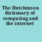 The Hutchinson dictionary of computing and the internet