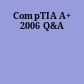 CompTIA A+ 2006 Q&A