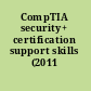 CompTIA security+ certification support skills (2011 objectives)