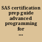 SAS certification prep guide advanced programming for SAS 9 /