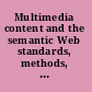 Multimedia content and the semantic Web standards, methods, and tools /