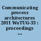 Communicating process architectures 2011 WoTUG-33 : proceedings of the 33rd WoTUG Technical Meeting, 19-22 June 2011, University of Limerick, Ireland /