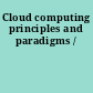 Cloud computing principles and paradigms /