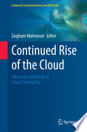 Continued rise of the cloud : advances and trends in cloud computing /