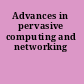 Advances in pervasive computing and networking