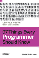 97 things every programmer should know : collective wisdom from the experts /