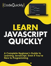 Learn Javascript quickly : a complete beginner's guide to learning Javascript, even if you're new to programming.
