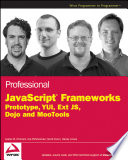 Professional JavaScript frameworks Prototype, YUI, Ext JS, Dojo and MooTools /