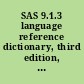 SAS 9.1.3 language reference dictionary, third edition, volumes 1-4.