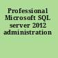 Professional Microsoft SQL server 2012 administration