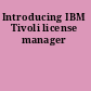Introducing IBM Tivoli license manager