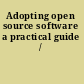 Adopting open source software a practical guide /