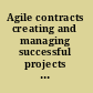 Agile contracts creating and managing successful projects with Scrum /