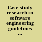 Case study research in software engineering guidelines and examples /