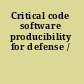 Critical code software producibility for defense /