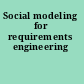 Social modeling for requirements engineering